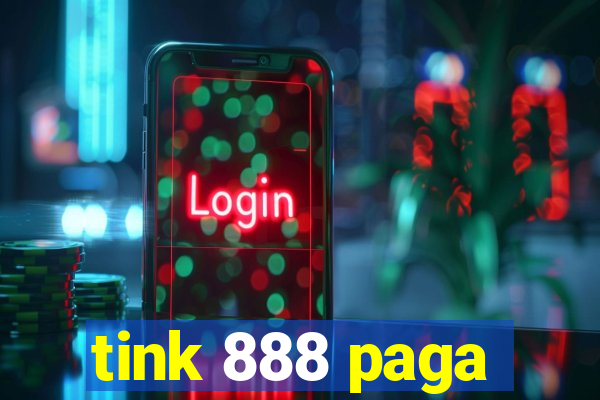 tink 888 paga